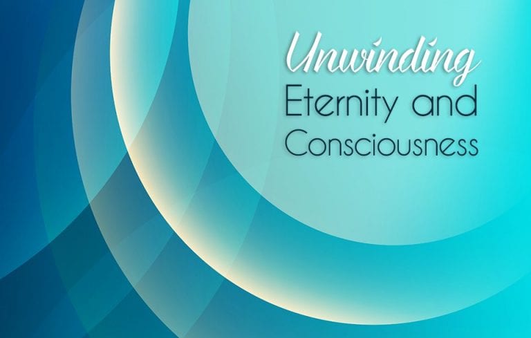 Unwinding Eternity and Consciousness